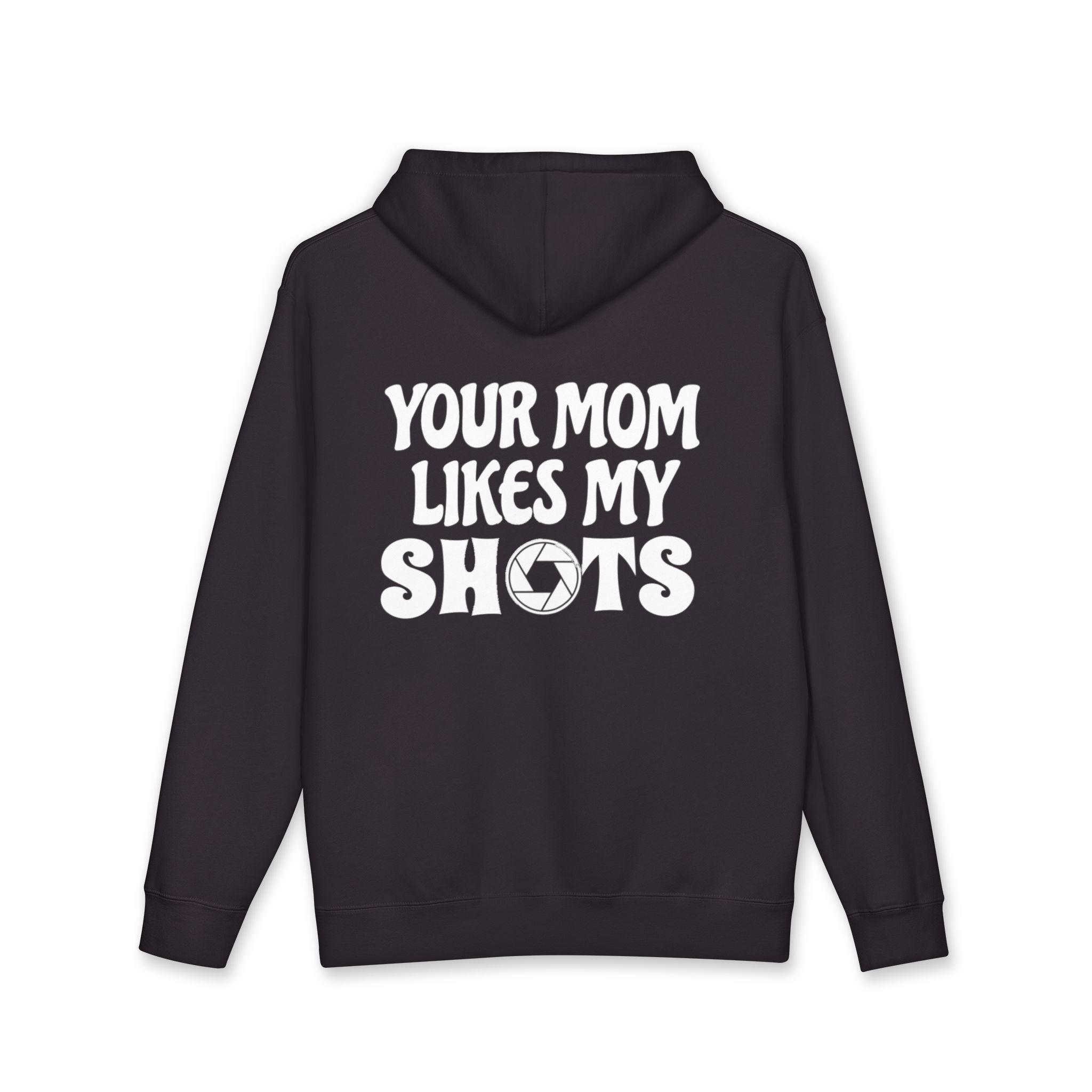 "Your Mom Likes My Shots" Hoodie